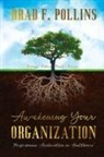 Brad F. Pollins - Awakening Your Organization