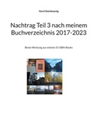 Gerd Steinkoenig - Nachtrag Teil 3 nach meinem Buchverzeichnis 2017-2023