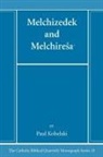 Paul J. Kobelski - Melchizedek and Melchire¿a¿