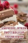 Björk Magnúsdóttir - SEMIFREDDO SKYNJUN. ÓMÓTSTÆÐILEGUR FROSINN HIMINN