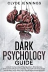 Clyde Jennings - DARK PSYCHOLOGY GUIDE