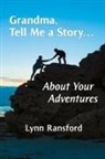 Lynn Ransford - Grandma, Tell Me a Story...About Your Adventures