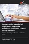 Padmaavathy Pa - Impatto dei servizi di Digi-Banking sulla soddisfazione dei clienti delle banche