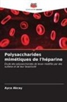 Ayca Akcay - Polysaccharides mimétiques de l'héparine
