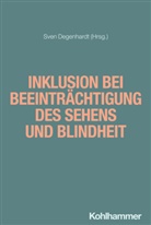 Sven Degenhardt, Erhard Fischer, Ulrich Heimlich, Ulrich Heimlich u a, Joachim Kahlert, Joachim Kahlert-Reby... - Inklusion bei Beeinträchtigung des Sehens und Blindheit