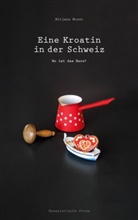Mirjana Moser - Eine Kroatin in der Schweiz