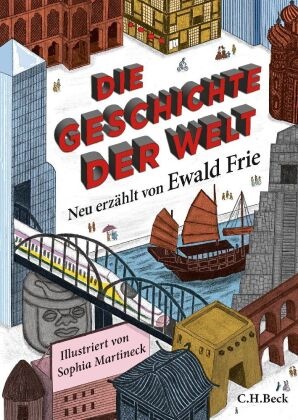 Ewald Frie, Sophia Martineck - Die Geschichte der Welt - Neu erzählt von Ewald Frie