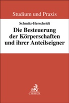 Fabian Schmitz-Herscheidt, Stephan Schmitz-Herscheidt - Die Besteuerung der Körperschaften und ihrer Anteilseigner