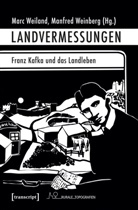 Luca u a Crescenzi, Marcel Krings, Csilla Mihály, Marc Weiland, Weinberg, Manfred Weinberg - Landvermessungen - Franz Kafka und das Landleben