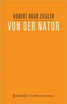 Robert Ziegler, Robert Hugo Ziegler - Von der Natur