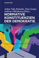 Timo Greger, Julian Nida-Rümelin, Andreas Oldenbourg - Normative Konstituenzien der Demokratie