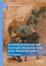 Erica Haugtvedt - Transfictional Character and Transmedia Storyworlds in the British Nineteenth Century