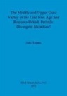 Judy Meade - The Middle and Upper Ouse Valley in the Late Iron Age and Romano-British Periods