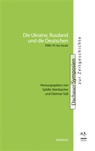 Sybille Steinbacher, Dietmar Süß - Die Ukraine, Russland und die Deutschen