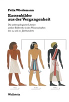 Felix Wiedemann - Rassenbilder aus der Vergangenheit