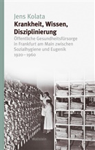 Jens Kolata - Krankheit, Wissen, Disziplinierung