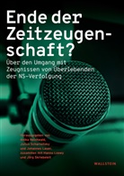 Johannes Lauer, Hanno Loewy, Anika Reichwald, Anika Reichwald u a, Julius Scharnetzky, Jörg Skriebeleit - Ende der Zeitzeugenschaft?