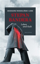 Grzegorz Rossolinski-Liebe - Stepan Bandera