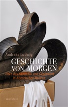 Andreas Ludwig, Andreas (Dr.) Ludwig - Geschichte von morgen