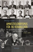 Philipp Glahé - Amnestielobbyismus für NS-Verbrecher