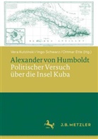 Ottmar Ette, Vera Kutzinski, Ingo Schwarz - Alexander von Humboldt: Politischer Versuch über die Insel Kuba