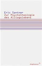 Eric L. Santner, Luisa Banki - Zur Psychotheologie des Alltagslebens