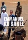 Leslie Varenne - Emmanuel au Sahel : itinéraire d'une défaite