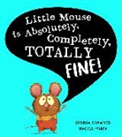 Sharon Hopwood, Marisa Morea - Little Mouse is Absolutely, Completely, Totally Fine!
