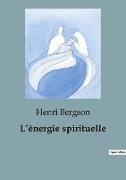 Henri Bergson - L'énergie spirituelle
