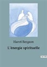 Henri Bergson - L'énergie spirituelle