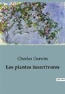 Charles Darwin - Les plantes insectivores