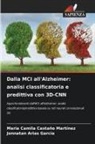Jonnatan Arias Garcia, Maria Camila Castaño Martínez - Dalla MCI all'Alzheimer: analisi classificatoria e predittiva con 3D-CNN