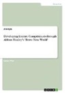 Anonymous - Developing Literary Competences through Aldous Huxley's "Brave New World"