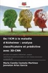 Jonnatan Arias Garcia, Maria Camila Castaño Martínez - De l'ICM à la maladie d'Alzheimer : analyse classificatoire et prédictive avec 3D-CNN
