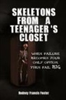 Rodney Francis Foster - SKELETONS FROM A TEENAGER'S CLOSET