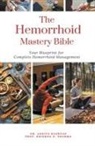 Ankita Kashyap, Krishna N. Sharma - The Hemorrhoid Mastery Bible