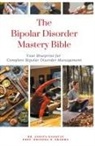 Ankita Kashyap, Krishna N. Sharma - The Bipolar Disorder Mastery Bible