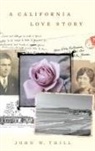 John W Thill - A California Love Story