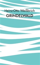 Heinz-Otto Weißbrich - Grindelwald