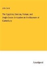 John Brent - The Egyptian, Grecian, Roman, and Anglo-Saxon Antiquities in the Museum at Canterbury