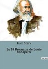 Karl Marx - Le 18 Brumaire de Louis Bonaparte