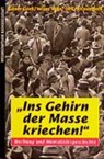 Gries, Rainer Gries, Volker Ilgen, Dirk Schindelbeck - Ins Gehirn der Masse kriechen!