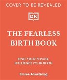 Emma Armstrong, Armstrong Emma, Emma Armstrong, Armstrong Emma - The Fearless Birth Book