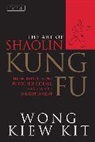 Kit, Wong Kiew Kit, Kit Wong Kiew - Art of Shaolin Kung Fu