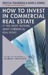 David A. Dowell, Bruce M. Stachenfeld - How to Invest in Commercial Real Estate if You Know Nothing about Commercial Real Estate