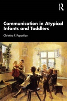 Christina F. Papaeliou - Communication in Atypical Infants and Toddlers