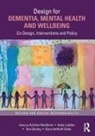 Kristina Ludden Niedderer, Tom Dening, Dening Tom, Vjera Holthoff-Detto, Geke Ludden, Ludden Geke... - Design for Dementia, Mental Health and Wellbeing