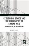 Kathryn Lawson - Ecological Ethics and the Philosophy of Simone Weil