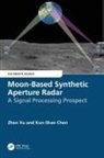 Kun-Shan Chen, Chen Kun-Shan, Zhen Xu, Zhen Chen Xu - Moon-Based Synthetic Aperture Radar