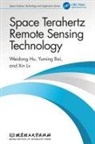 Yuming Bai, Weidong Hu, Weidong Bai Hu, Xin Lv - Space Terahertz Remote Sensing Technology